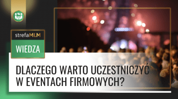 Dlaczego warto uczestniczyć w eventach firmowych?