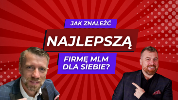 Jak znaleźć najlepszą firmę MLM dla siebie?
