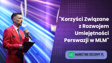 Korzyści Związane z Rozwojem Umiejętności Perswazji w MLM