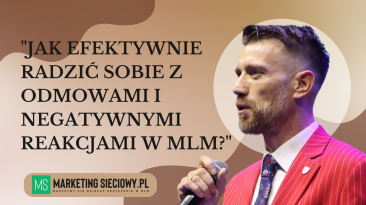 Jak Efektywnie Radzić Sobie z Odmowami i Negatywnymi Reakcjami w MLM?