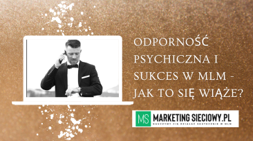 Odporność Psychiczna i Sukces w MLM - Jak to się Wiąże?