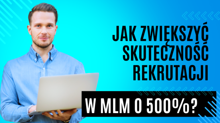 Jak zwiększyć skuteczność rekrutacji w MLM