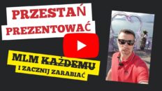 Przestań prezentować biznes MLM każdemu