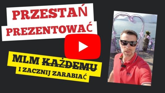 Przestań prezentować biznes MLM każdemu